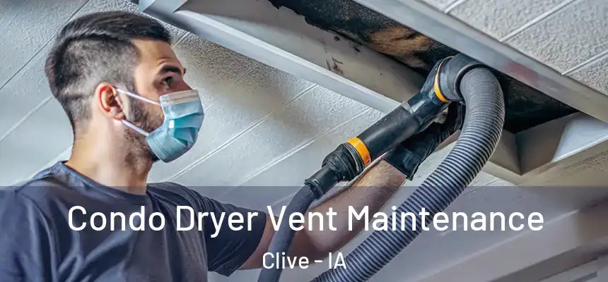Condo Dryer Vent Maintenance Clive - IA