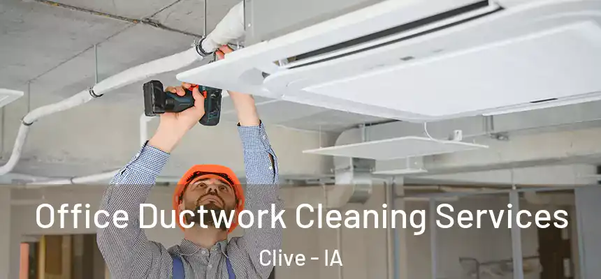  Office Ductwork Cleaning Services Clive - IA