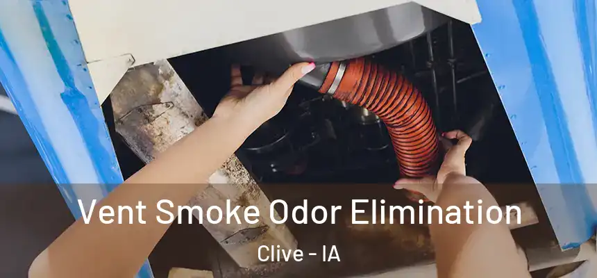 Vent Smoke Odor Elimination Clive - IA